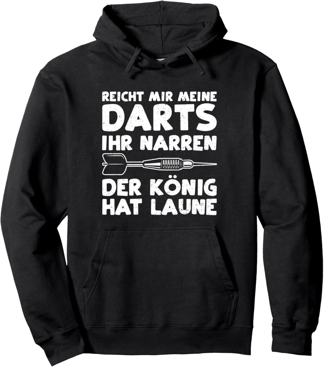Darten: Reicht Mir Meine Darts Ihr Narren Der König - Darts Pullover Hoodie