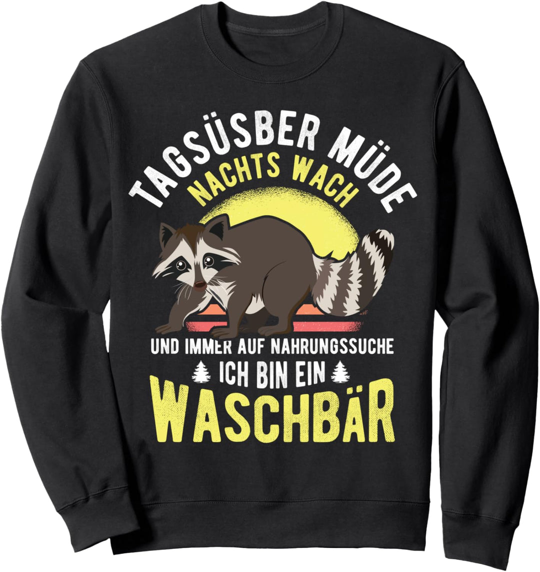 Lustiges Waschbär Kleinbären Ironischer Spruch Geschenkidee Sweatshirt