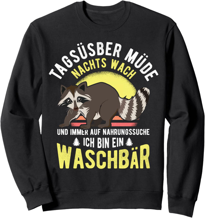 Lustiges Waschbär Kleinbären Ironischer Spruch Geschenkidee Sweatshirt