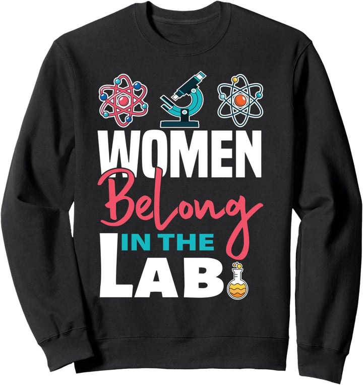 Frauen gehören im Labor - Wissenschaft Sweatshirt