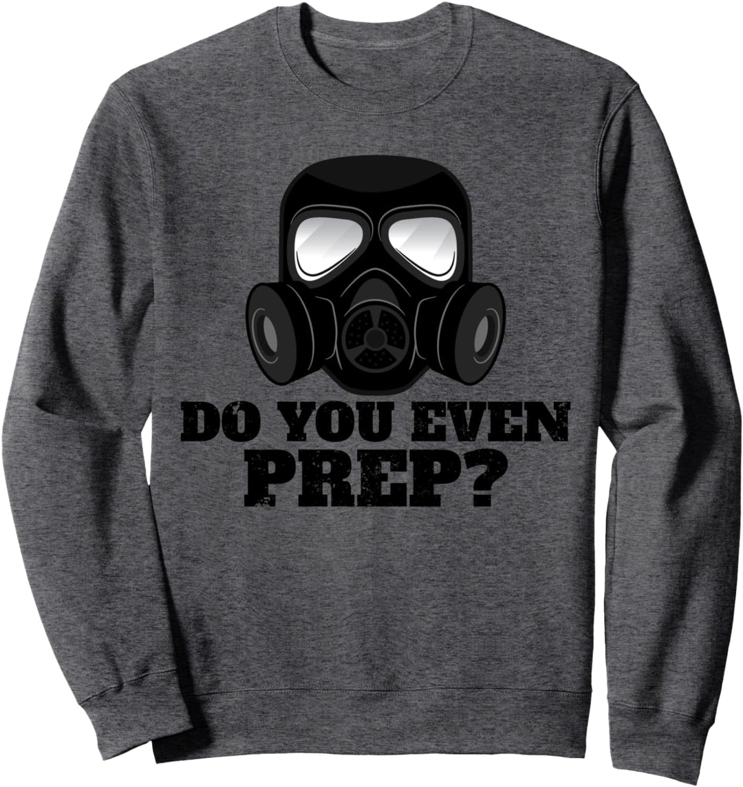 Do You Even Prep? Lustiges Survivalist-Geschenk für den Doomsday Prepper Sweatshirt