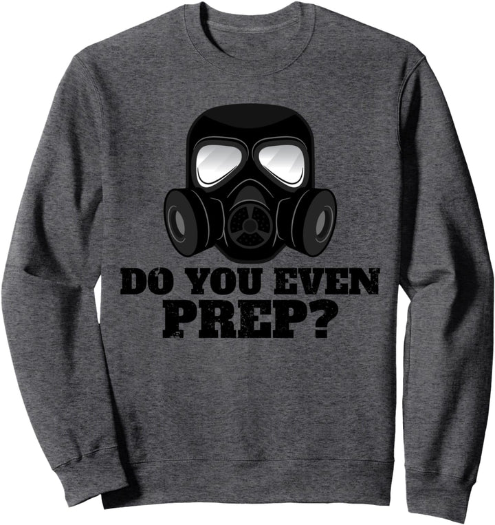 Do You Even Prep? Lustiges Survivalist-Geschenk für den Doomsday Prepper Sweatshirt