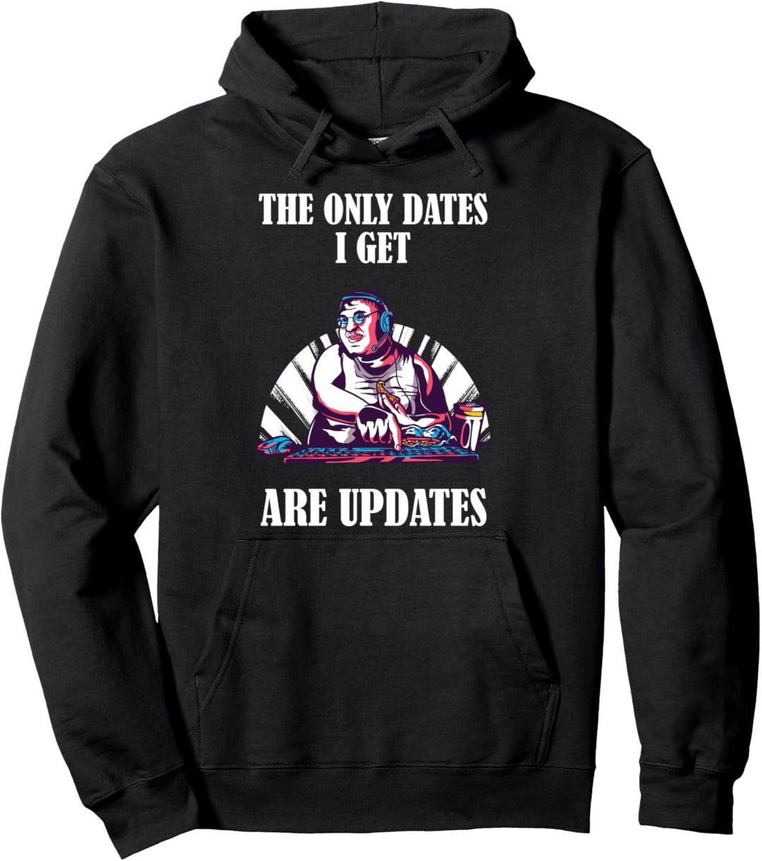 The only dates I get are updates Pullover Hoodie