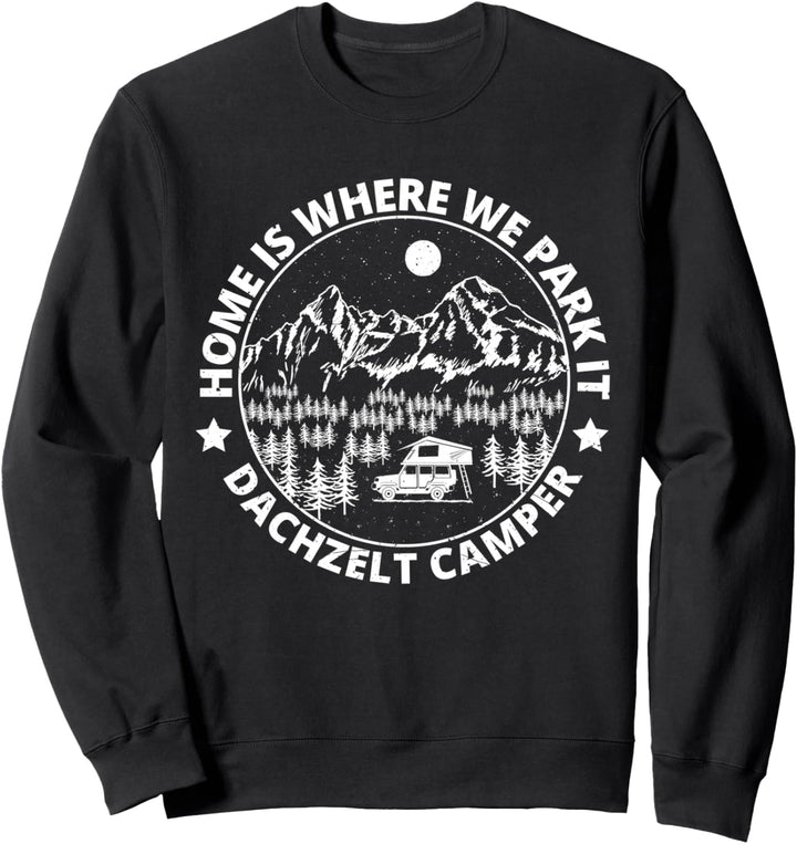 "Home is where we park it" | Dachzelt Camper Urlaub Camping Sweatshirt