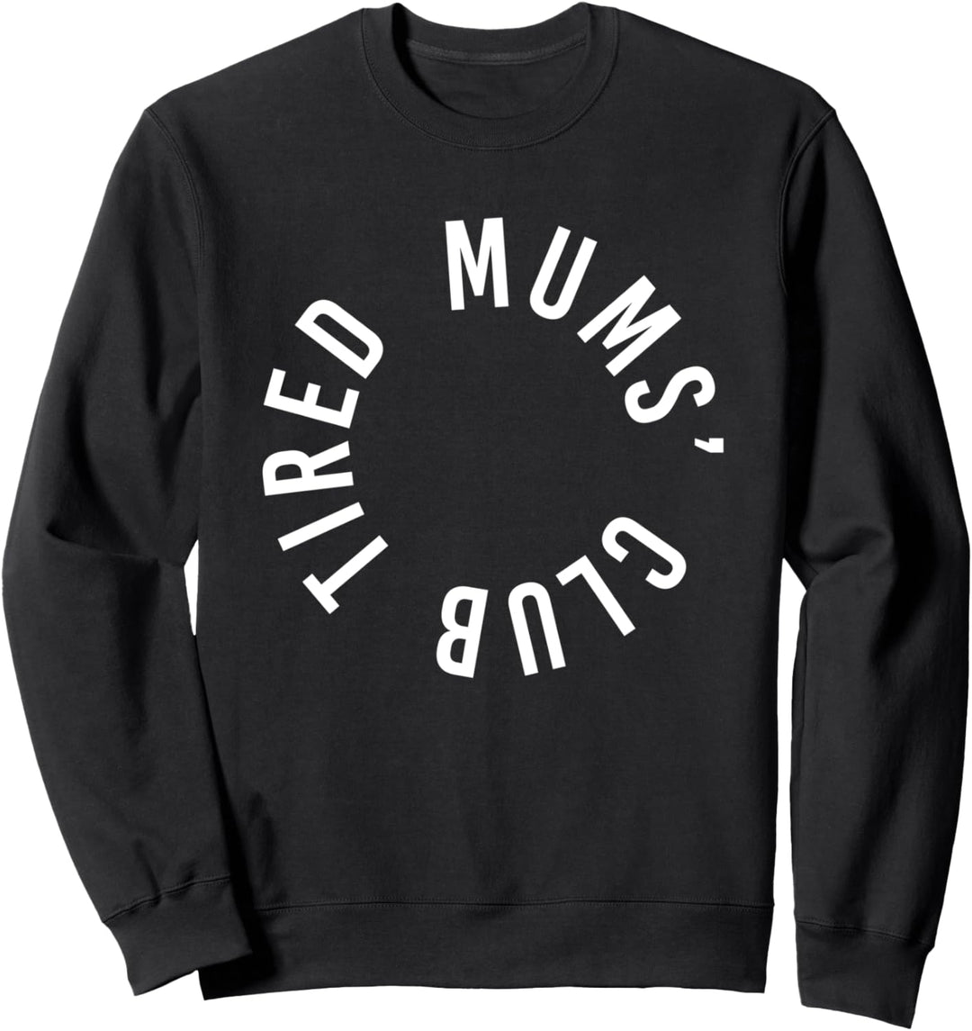Tired Mums Club New Baby Mum Mutter Parent Lustig Muttertag Sweatshirt