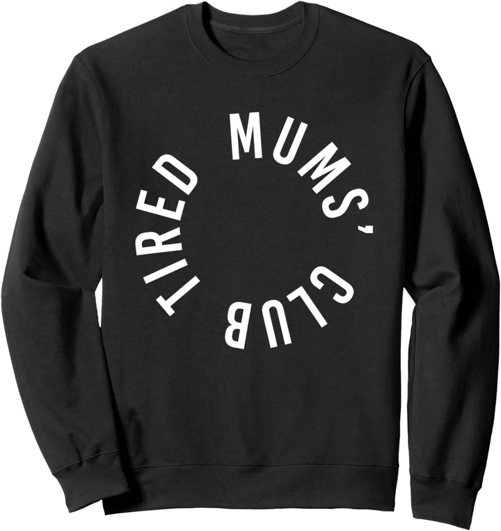 Tired Mums Club New Baby Mum Mutter Parent Lustig Muttertag Sweatshirt