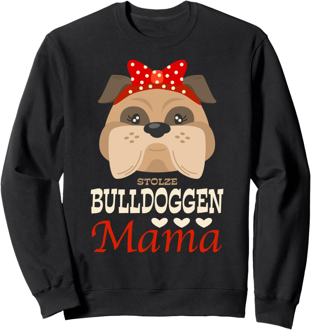 Stolze Bulldoggen Mama Frauchen Geschenkidee Sweatshirt