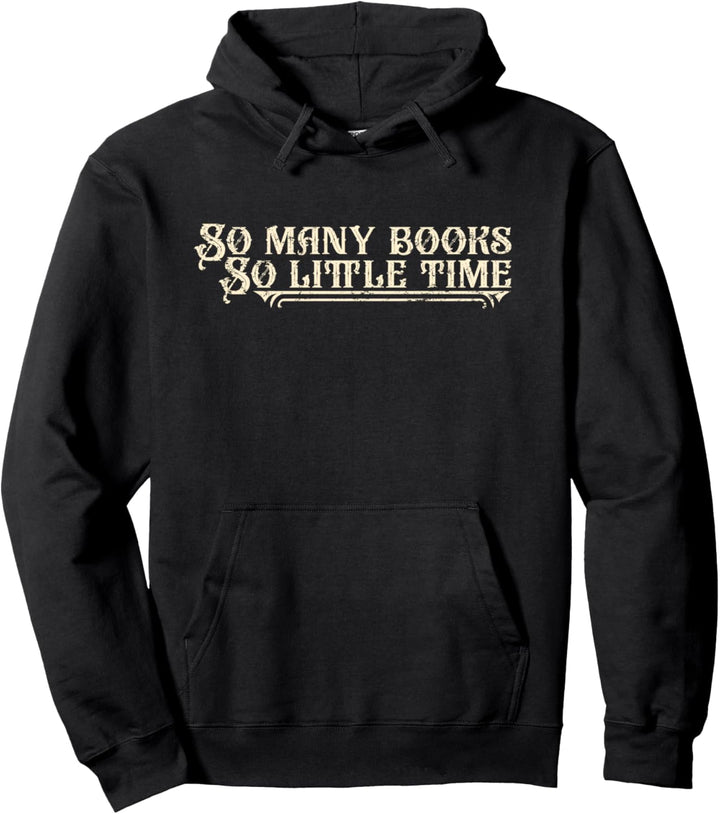 So Many Books So Little Time Pullover Hoodie