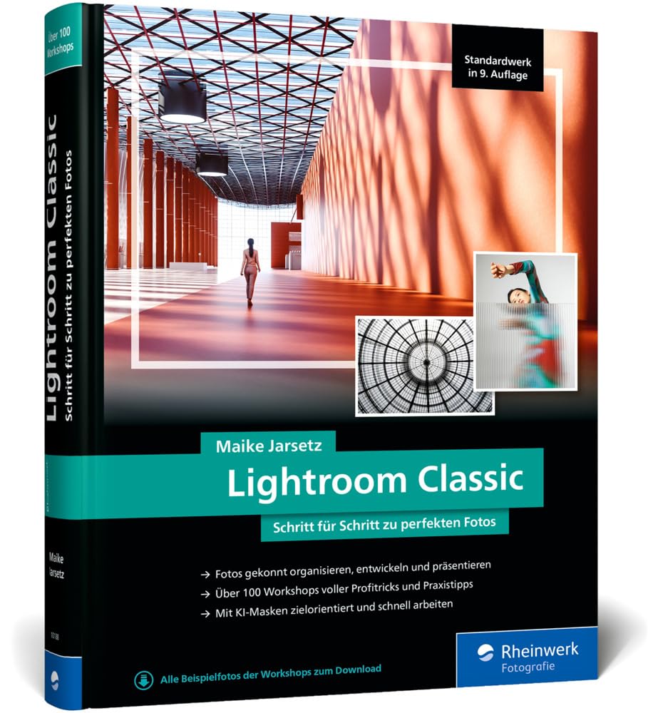 Lightroom Classic: das Workshop-Buch für Einsteiger und Fortgeschrittene. Schritt für Schritt zu per