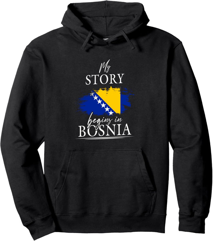 My story begins in Bosnien und Herzegowina Bosnia Sarajevo Pullover Hoodie