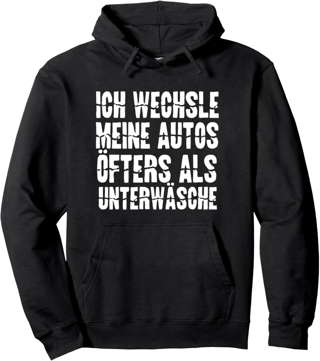 Ich Wechsle Meine Autos Öfters Als Unterwäsche Auto Wechsel Pullover Hoodie