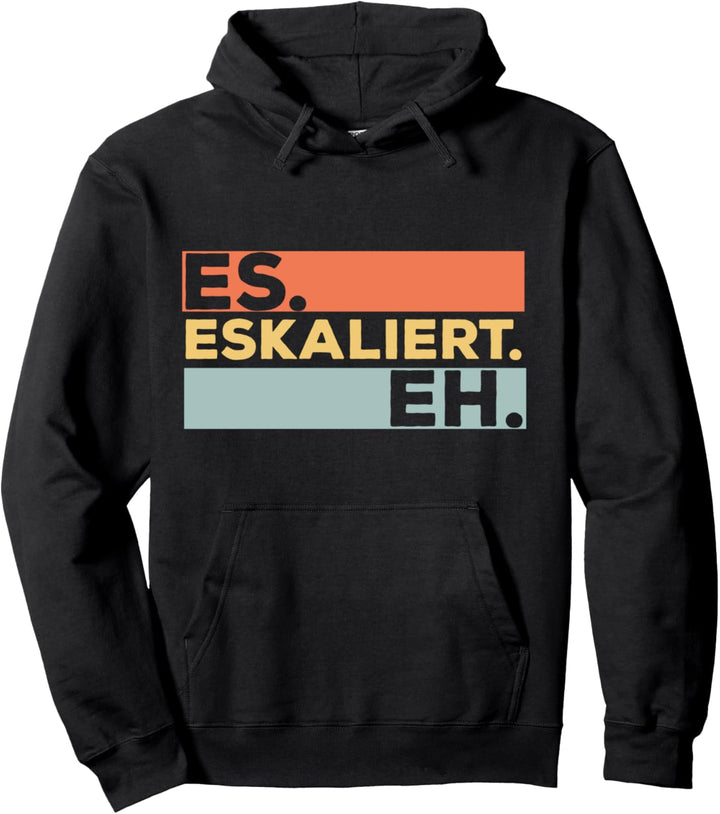 Es Eskaliert Eh - Lustiges RetroGeschenk mit Motto Statement Pullover Hoodie