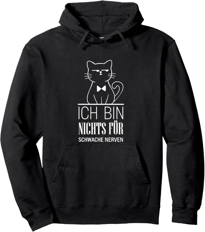 Ich bin nichts für schwache Nerven Lustiger Spruch Katzen Pullover Hoodie