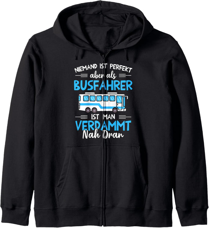 Niemand Ist Perfekt Aber Als Busfahrer Verdammt Nah Dran Kapuzenjacke