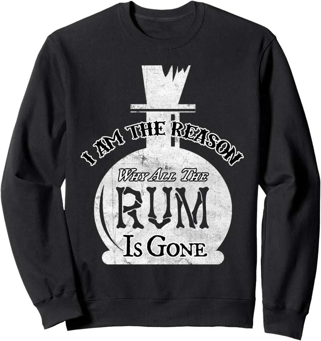 Deshalb ist der ganze Rum weg. Lustiges Geschenk Sweatshirt