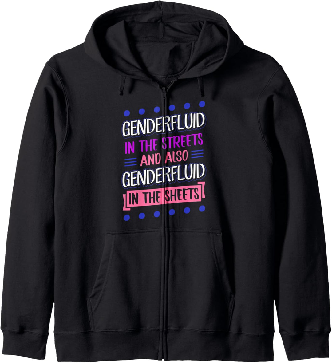 Genderfluid In The Streets And Also Genderfluid In The Sheet Kapuzenjacke
