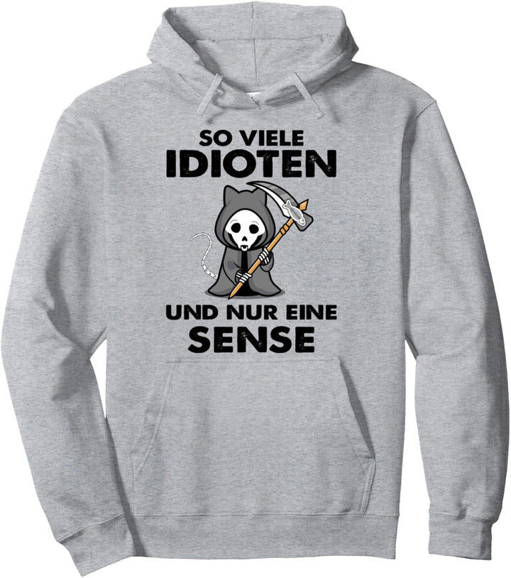 So viele Idioten und nur eine Sense Pullover Hoodie