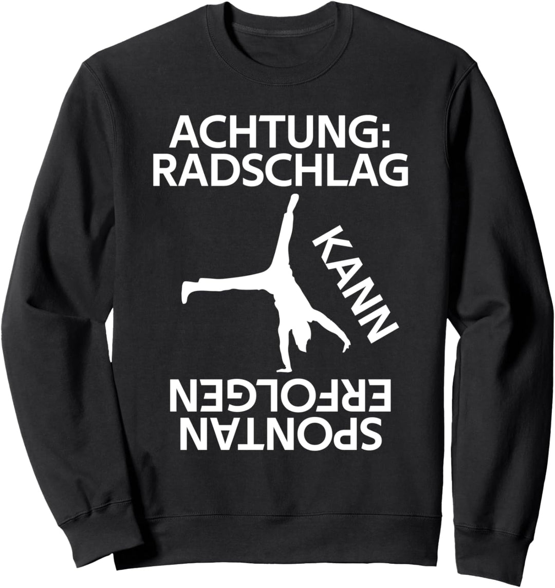 Achtung Radschlag kann spontan erfolgen Rad Akrobatik Turnen Sweatshirt