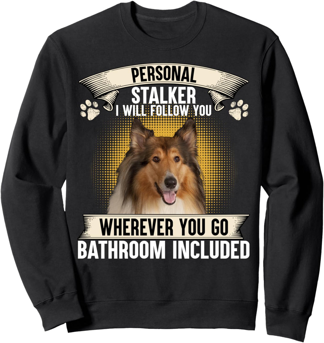 Persönlicher Stalker Ich werde dir folgen Rough Collie Lovers Sweatshirt