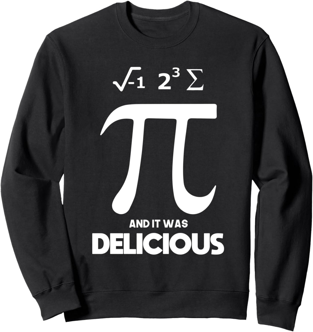 I Ate Some Pi And It Was Delicious Pi Tag Mathe Sweatshirt