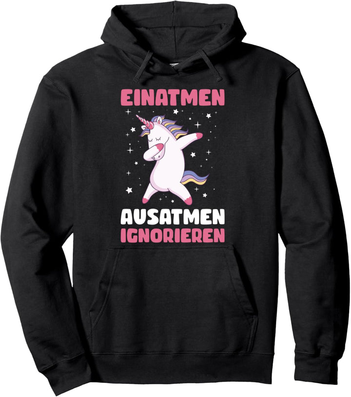 Einatmen Ausatmen Ignorieren Einhorn Arbeitskollegen Spruch Pullover Hoodie