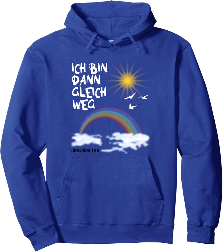 Ich bin dann gleich weg Christliches Entrückung Pullover Hoodie
