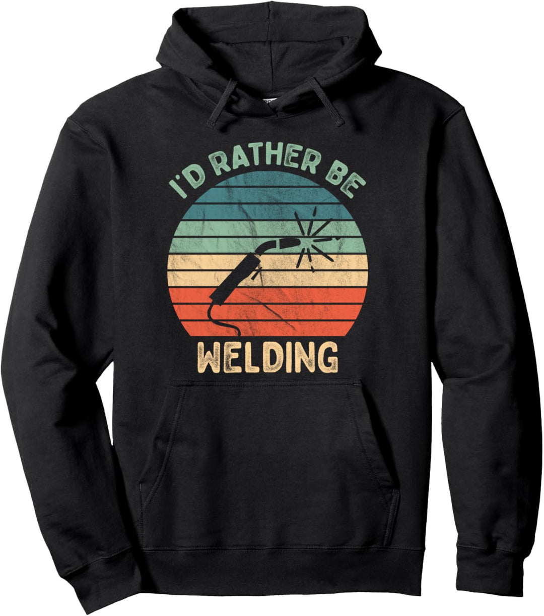 I'd Rather Be Welding | Funny Vintage Welder Pullover Hoodie