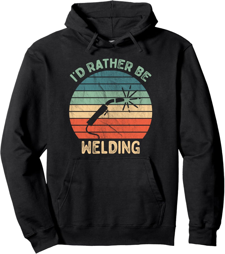 I'd Rather Be Welding | Funny Vintage Welder Pullover Hoodie