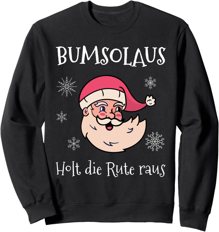 Bumsolaus Rute Christmas Xmas Weihnachten Lustiger Spruch Sweatshirt