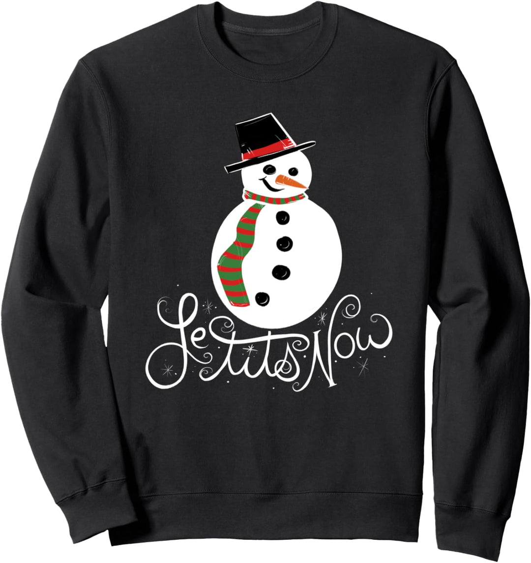 Le Tits Now let it snow Christmas Sweatshirt