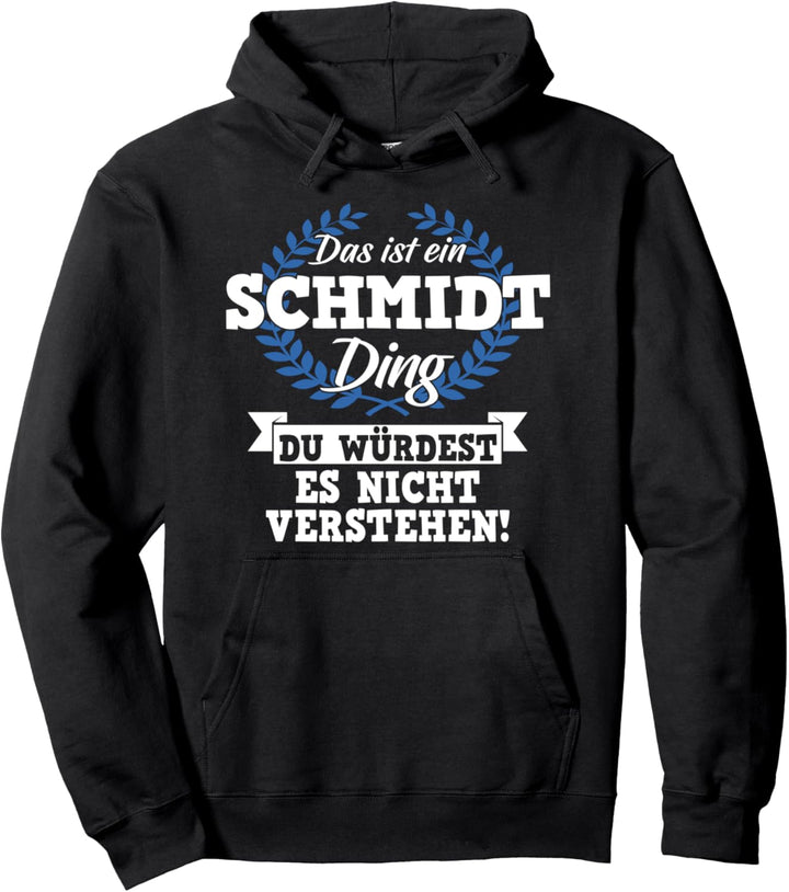 Das Ist Ein Schmidt Ding Du Würdest Es Nicht Verstehen Pullover Hoodie