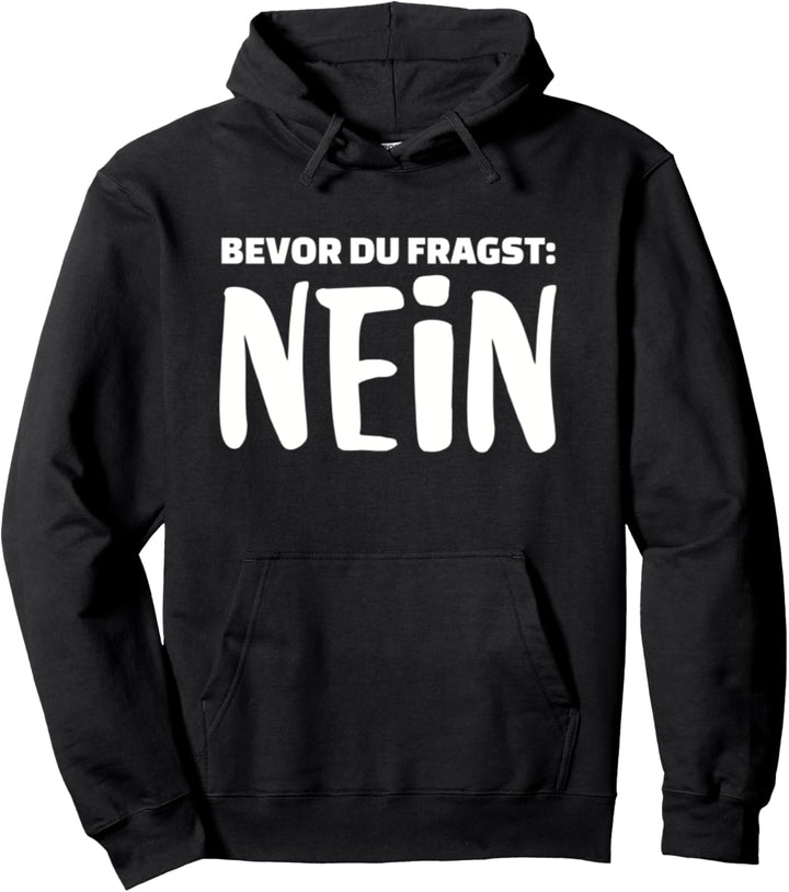 Bevor du fragst: Nein Pullover Hoodie