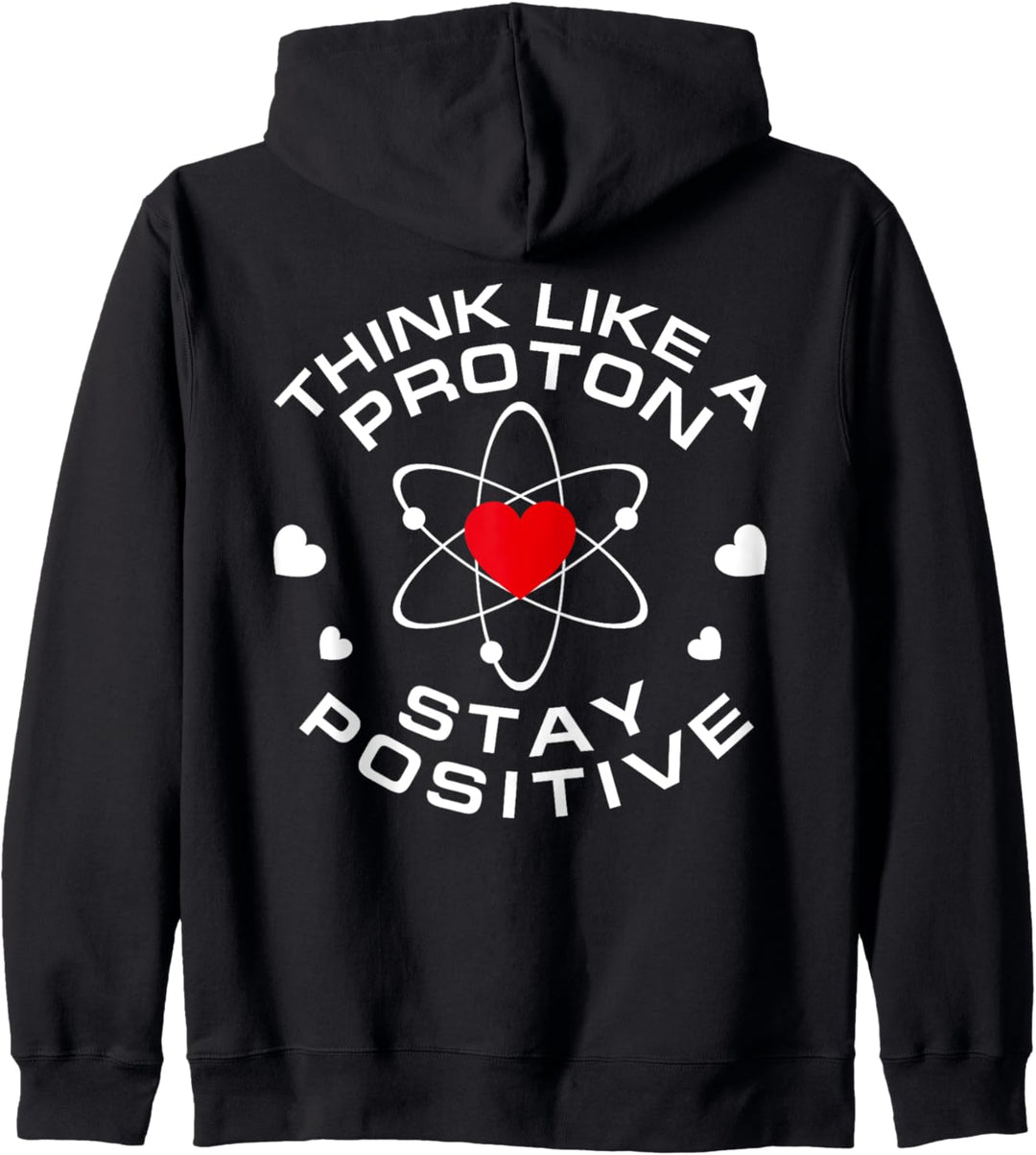 Think Like A Proton And Stay Positive Humor Saying Science Kapuzenjacke