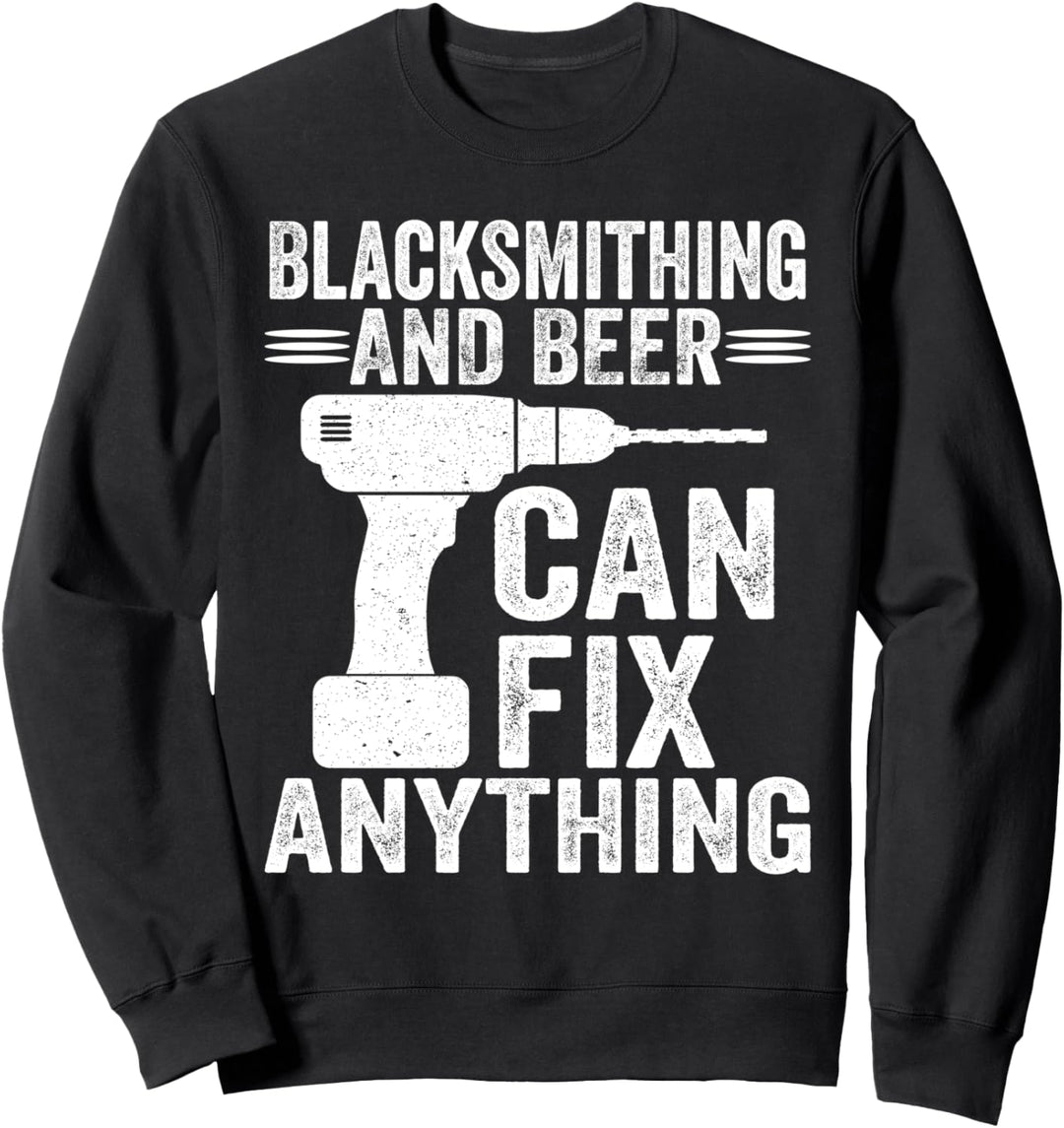 Blacksmithing And Beer Can Fix Anything Funny Sweatshirt