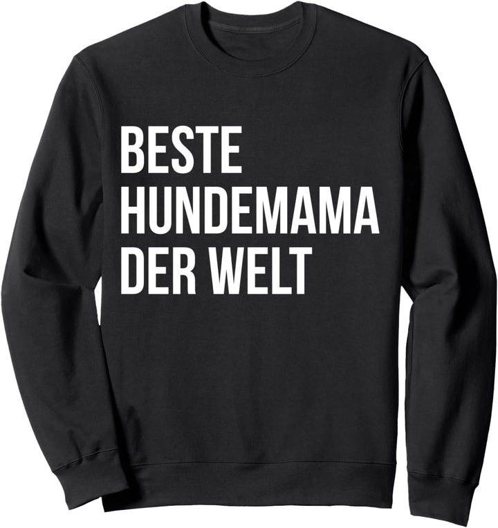Beste Hundemama Der Welt Hunde Besitzerin Spruch Sweatshirt