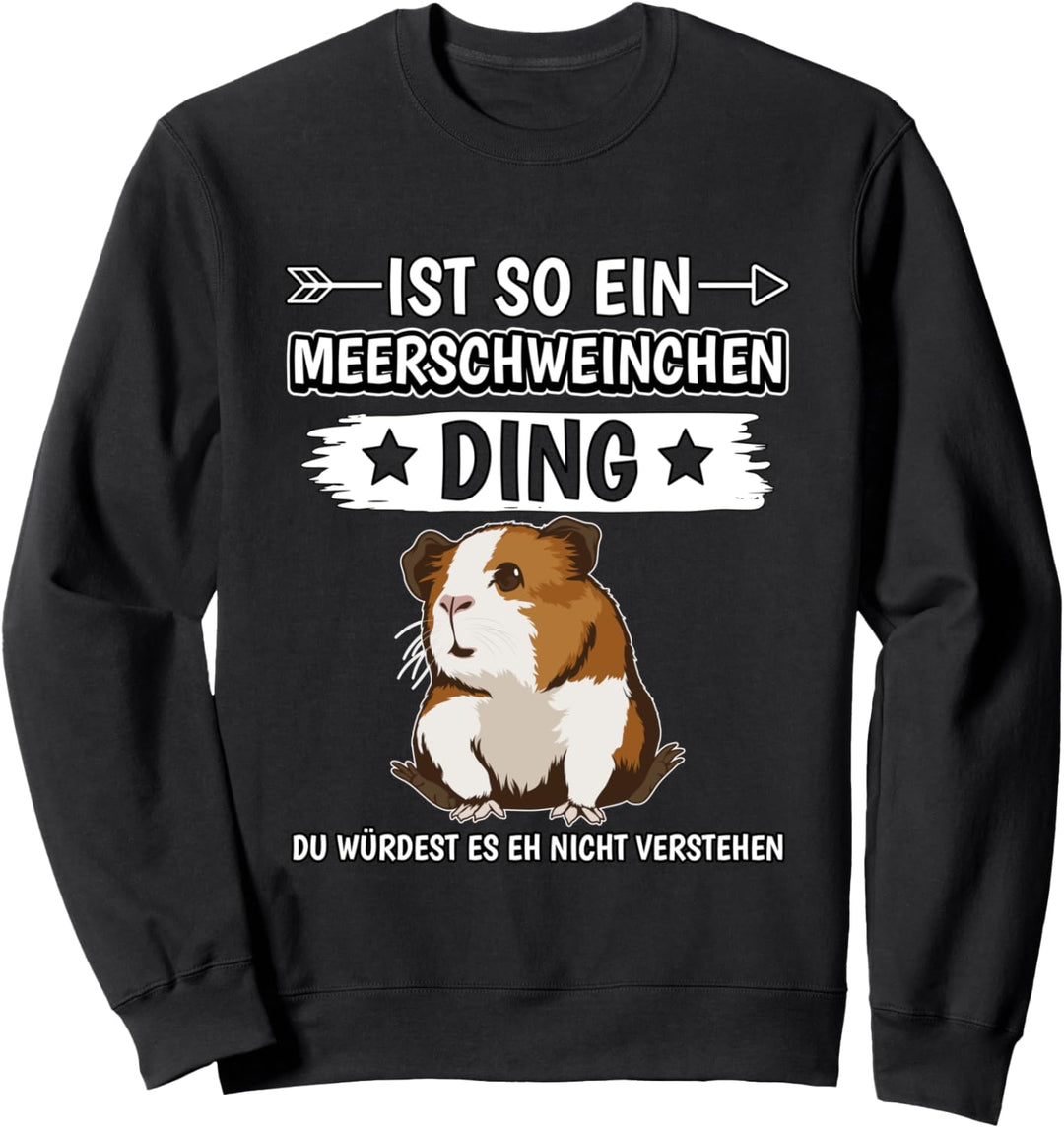 Ist so ein Meerschweinchen Ding Meerschweinchen Sweatshirt