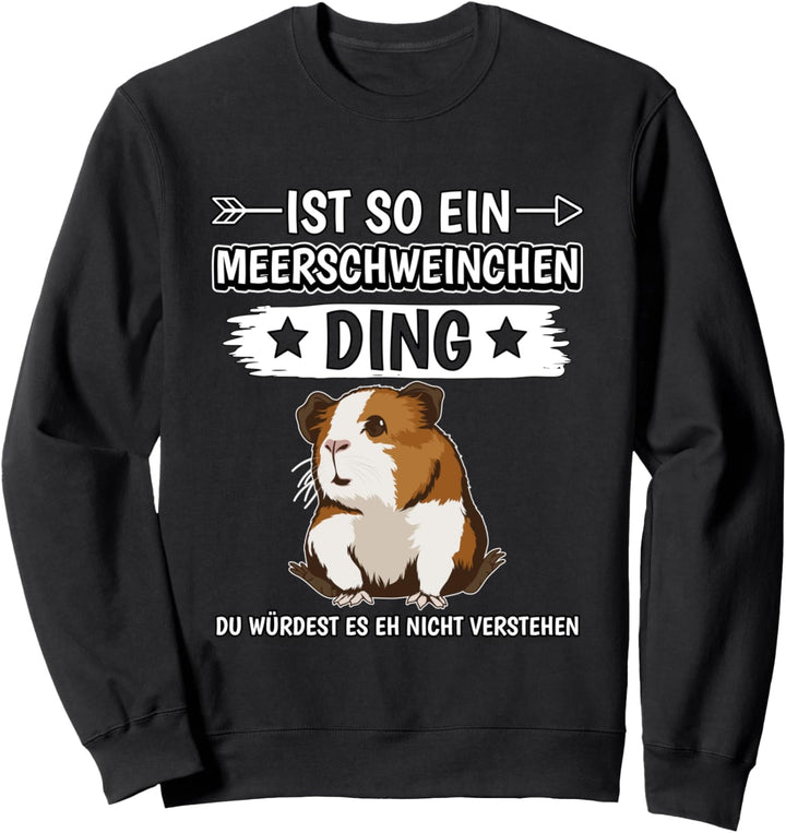 Ist so ein Meerschweinchen Ding Meerschweinchen Sweatshirt