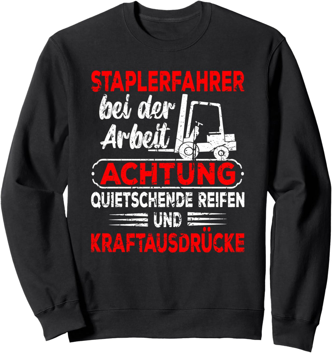 Staplerfahrer Achtung Lagerist Gabelstapler-Fahrer Stapler Sweatshirt