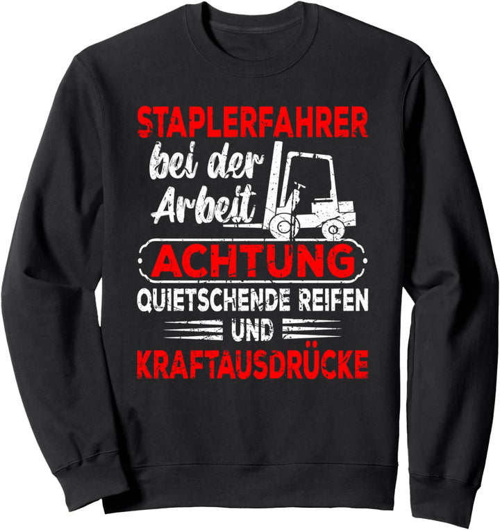 Staplerfahrer Achtung Lagerist Gabelstapler-Fahrer Stapler Sweatshirt