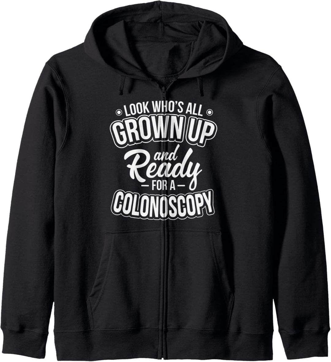 All Grown Up And Ready For A Colonoscopy GI Doctor Kapuzenjacke