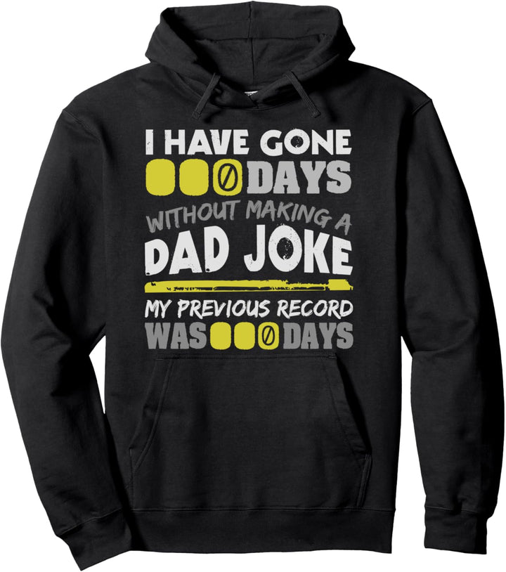 I Have Gone 0 Days Without Making A Dad Joke Fun Fathers Day Pullover Hoodie