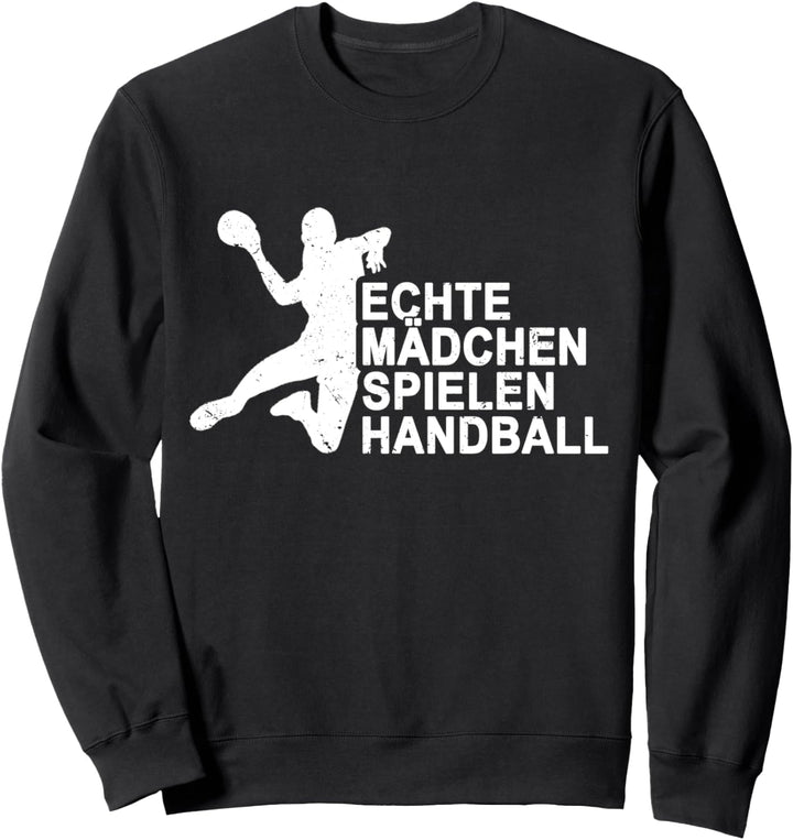 Echte Mädchen Spielen Handball Handballerin Geschenk Sweatshirt