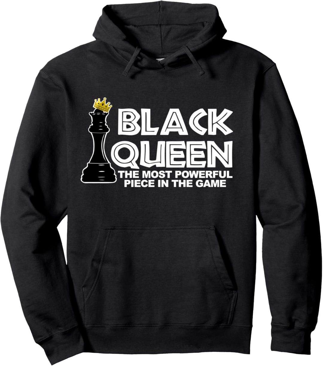 Black Queen the most powerful piece in the the game Pullover Hoodie