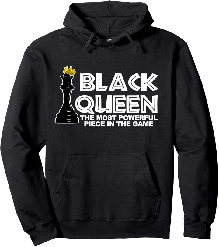 Black Queen the most powerful piece in the the game Pullover Hoodie