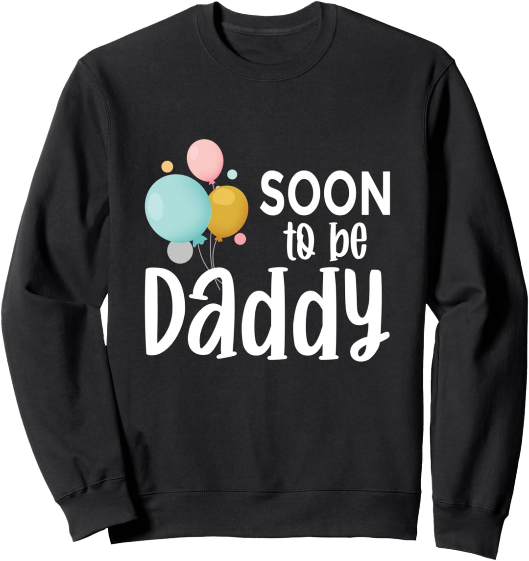 Soon To Be Daddy : Geschenk für den neuen Papa Sweatshirt
