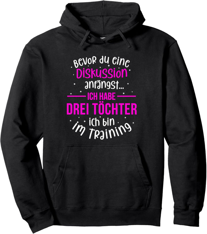 Ich habe drei Töchter - Mutter und Töchter Pullover Hoodie