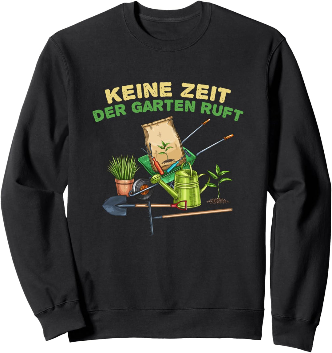 Keine Zeit der Garten ruft Überraschung für Hobbygärtner Sweatshirt
