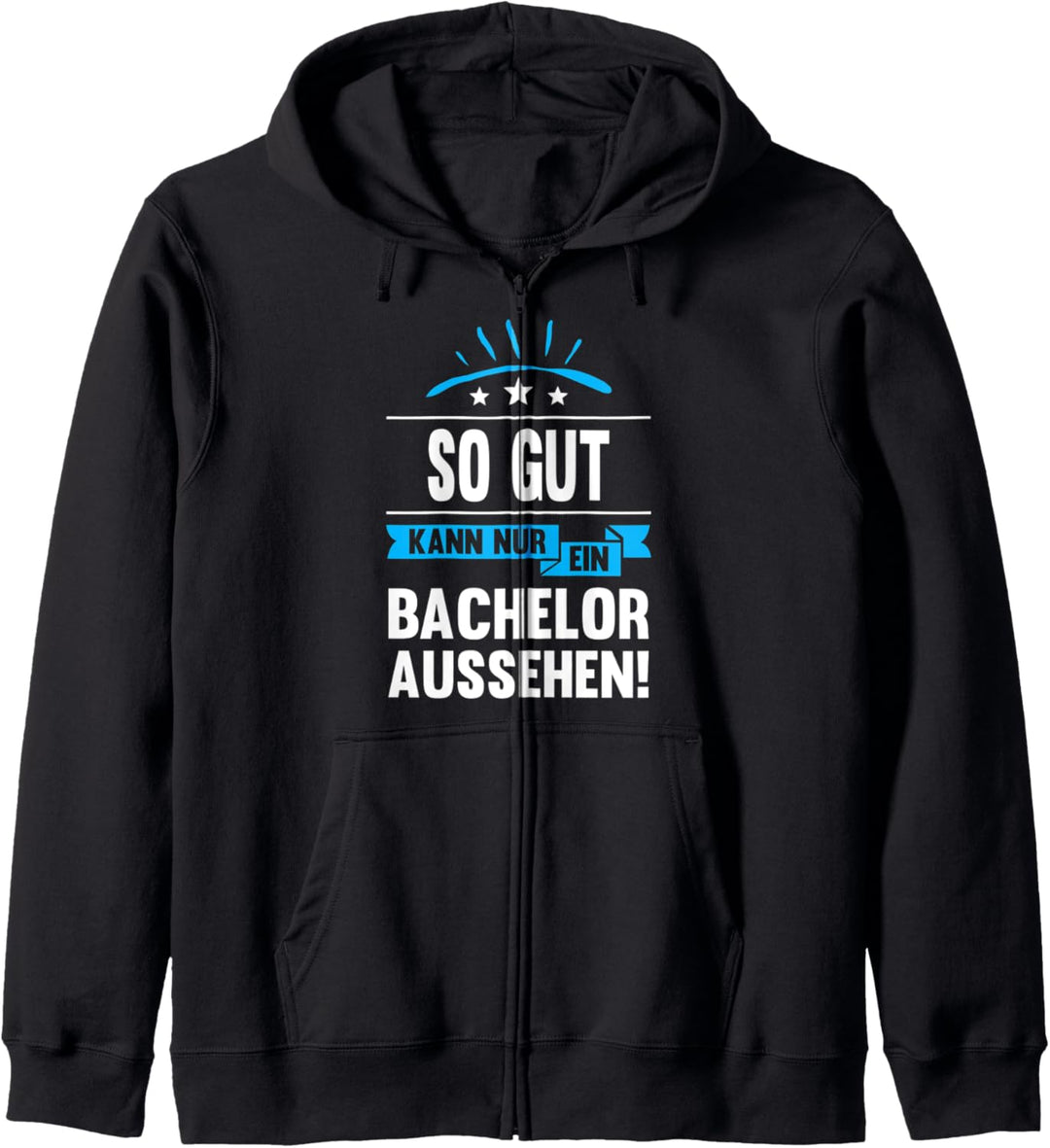 Abschluss So Gut Kann Nur Ein Bachelor Aussehen Universität Kapuzenjacke