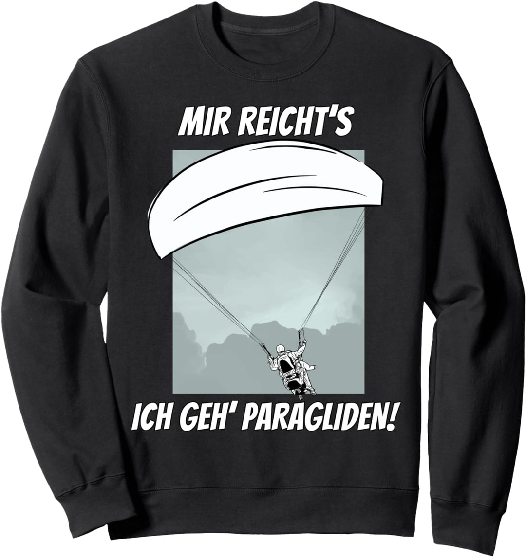 "Mir reicht’s Ich geh' Paragliden!" Lustiges Paraglider Sweatshirt