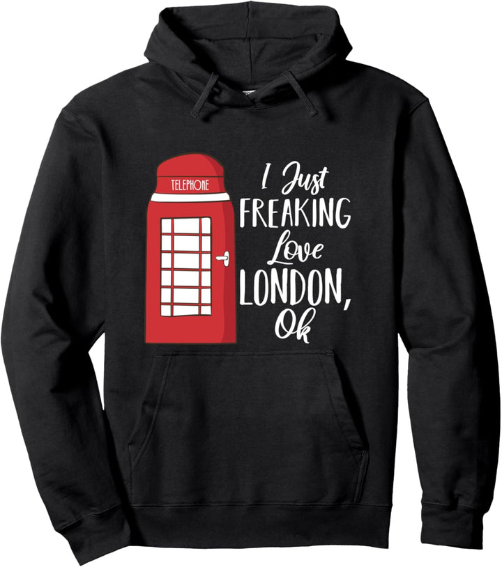 London Souvenir - I Just Freaking Love London Pullover Hoodie